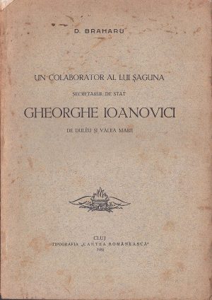 Un colaborator al lui Șaguna, secretarul de stat Gheorghe Ioanovici de Duleu și Valea Mare de D Braharu, cu dedicația olografă a autorului, 1932, Cluj