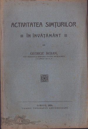 Activitatea simțurilor în învățământ de George Moian, 1924, Sibiu