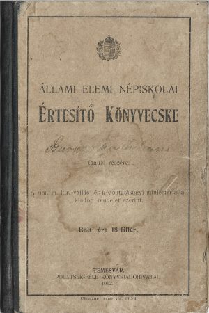 Állami elemi népiskolai értesitő könyvecske/Carnet de elev, școala poporală de stat, 1912, Timișoara