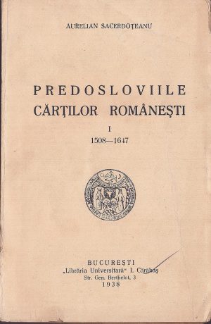 Predosloviile cărților românești, I, 1508-1647 de Aurelian Sacerdoțeanu, 1938