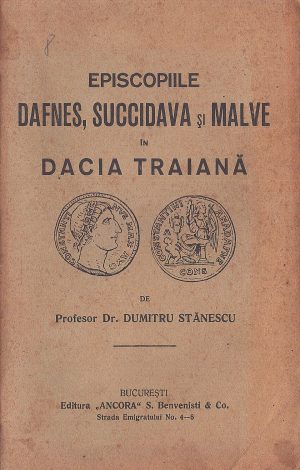 Episcopiile Dafnes, Succidava și Malve în Dacia Traiană de Dumitru Stănescu, 1928