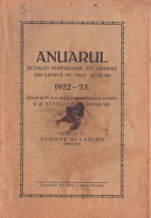 Anuarul Școalei superioare de comerț din Lipova pe anul școlar 1922-23 publicat de Teodor Selagian, Lipova