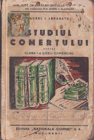 Studiul comerțului pentru clasa I-a liceu comercial de Aurel Lepadatu, 1937