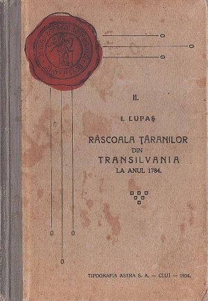 Răscoala țăranilor din Transilvania la anul 1784 de Ioan Lupaș, 1934, Cluj