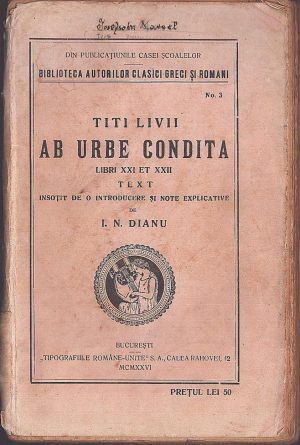 Titi Livii, Ab urbe condita, Libri XXI et XXII, text însoțit de introducere și note explicative de I N Dianu, 1926