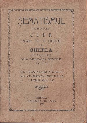 Şematismul veneratului cler român unit al diecezei de Gherla pe anul 1925 dela înființarea Episcopiei anul 72, dela Sfânta Unire a românilor cu Biserica Apostolică a Romei anul 225, 1925, Gherla, Tipografia Diecezană