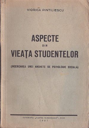 Aspecte din vieața studentelor (încercarea unei anchete de psihologie socială) de Viorica Pintilescu, 1937, Cluj