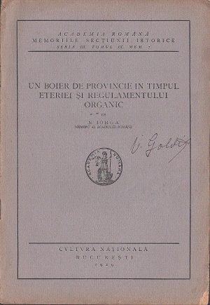 Un boier de provincie în timpul Eteriei și Regulamentului Organic de Nicolae Iorga, 1929, cu semnătura olografă a lui Vasile Goldiș