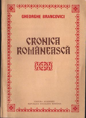 Gheorghe Brancovici, Cronica românească, ediție îngrijită de Damaschin Mioc și Marieta Adam-Chiper, Editura Academiei RSR, 1987