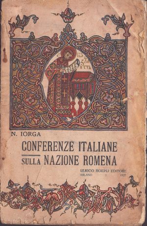 Conferenze italiane sulla nazione romena di Nicolae Iorga, 1927, Milano