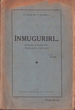 Înmuguriri, stihuri, cuvântări, recenzii, reverii de pr profesor Gheorghe Ciaușianu, 1926, Craiova