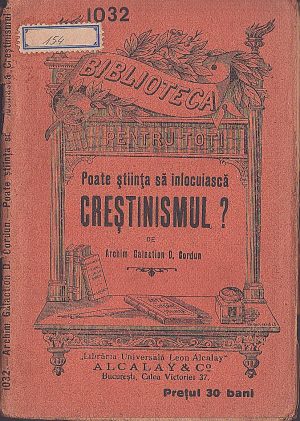 Poate știința să înlocuiască creștinismul de arhimandritul Galaction Cordun, 1919, Biblioteca pentru toți