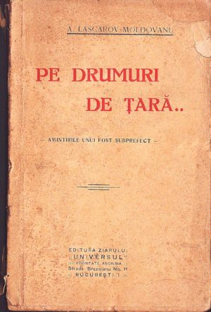 Pe drumuri de țară, amintirile unui fost subprefect de A Lascarov-Moldovanu, fără an
