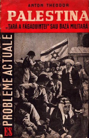 Palestina, "Țară a Făgăduinței" sau bază militară de Anton Theodor, 1949, propagandă comunistă