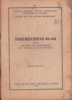 Instrucțiuni 40-63 pentru folosirea alcoolmetrelor și a tabelelor alcoolmetrice, ediție oficială, 1963, Oficiul de Stat pentru Metrologie