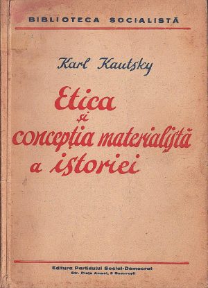 Etica și concepția materialistă a istorie de Karl Kautsky, fără an, Editura Partidului Social Democrat