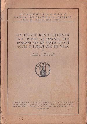 Un episod revoluționar în luptele naționale ale românilor de peste munți acum o jumătate de veac de Alexandru Lapedatu, 1937