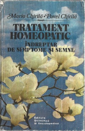 Tratament homeopatic, îndreptar de simptome și semne de Maria Chirilă și Pavel Chirilă, 1987
