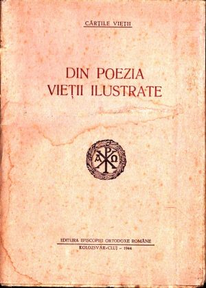 Din poezia Vieții Ilustrate, Editura Episcopiei Ortodoxe Române, 1944, Cluj