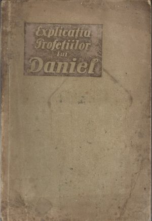 Explicația Profețiilor lui Daniel, ediția I, 1932, cu semnătura olografă a lui Petru E Oance (Tata Oance)