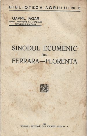 Sinodul ecumenic de la Ferrara-Florența de Gavril Iagăr, 1938, Cluj