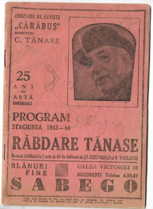Program stagiunea 1943-44, "Răbdare Tănase!", revistă jubiliară în 2 acte și 40 de tablouri, Compania de reviste "Cărăbuș" a lui Constantin Tănase