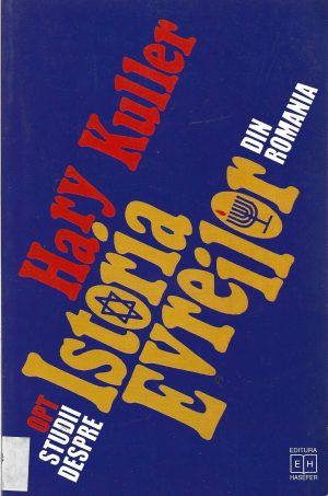 Opt studii despre istoria evreilor din România de Hary Kuller, 1997, București