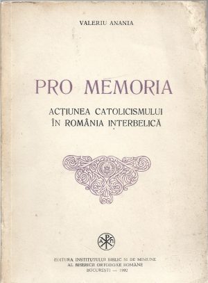 Pro memoria, acțiunea catolicismului în România interbelică de Valeriu Anania, carte tipărită cu binecuvântarea Prea Fericitului Părinte Teoctist, Patriarhul Bisericii Ortodoxe Române, 1992, București