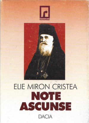 Note ascunse, însemnări personale (1895-1937) de Elie Miron Cristea, Patriarhul României, ediție îngrijită și notă asupra ediției de Maria și Pamfil Bilțiu, cuvânt înainte, note științifice, comentarii de Gheorghe Bodea, 1999, Cluj-Napoca
