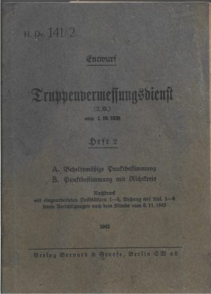 H Dv 141/2 Truppenvermessungsdienst, Heft 2, A - Behelfsmäßige Punktbestimmung, B - Punktbestimmung mit Richtkreis, Nachdruck mit eingearbeiteten Deckblättern 1-5, Anhang mit Anl 1-6 sowie Berichtigungen nach dem Stande vom 6.11.1942, Berlin, 1942