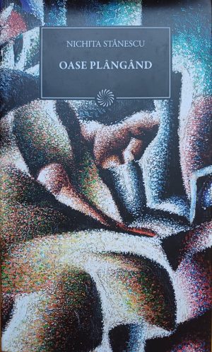 Oase plângând de Nichita Stănescu, 2011