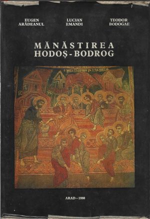 Mănăstirea Hodoș-Bodrog de Eugen Arădeanul, Lucian Emandi și Teodor Bodogae, 1980, Arad