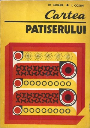 Cartea patiserului de Tr Zaharia și I Costin, 1978