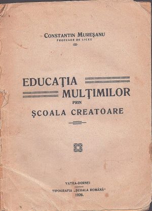 Educația mulțimilor prin școala creatoare de Constantin Mureșanu, 1926, Vatra Dornei