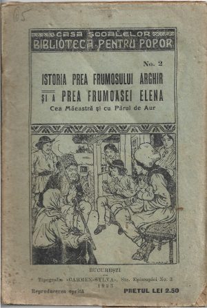 Istoria prea frumosului Arghir și a prea frumoasei Elena cea măeastră și cu părul de aur adică o închipuire sub care se înțelege luarea Țării Ardealului prin Traian cesarul Râmului, 1923