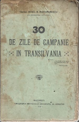 30 de zile de campanie în Transilvania de căpitan Mihail Bassarabescu din Regimentul 1 Grăniceri, 1924, București