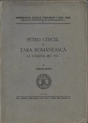 Petru Cercel și Țara Românească la sfârșitul sec XVI de Ștefan Pascu, 1944, Sibiu