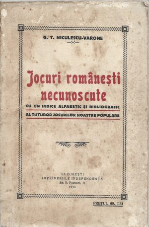 Jocuri românești necunoscute cu un indice alfabetic și bibliografic al tuturor jocurilor noastre populare de G T Niculescu-Varone, 1930