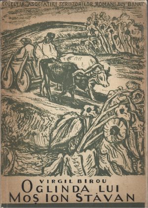 Oglinda lui Moș Ion Stăvaru, o poveste de haz, dar și cu întristări din Bănatul de demult de Virgil Birou, desene de Catul Bogdan, nr 1 al colecției, 1946