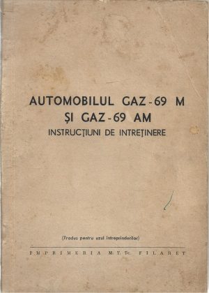 Automobilul GAZ-69 M și GAZ-69 AM, instrucțiuni de întreținere, tradus pentru uzul întreprinderilor, fără an