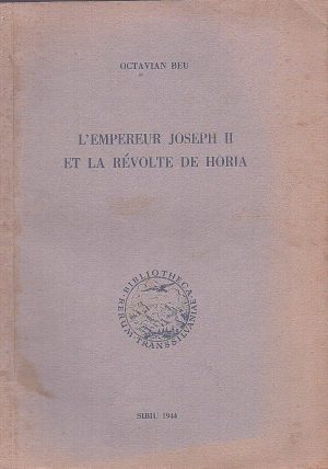 L'empereur Joseph II et la révolte de Horia par Octavian Beu, 1944, Sibiu