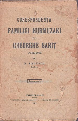 Corespondența familiei Hurmuzaki cu Gheorghe Bariț de N Bănescu, 1911, Vălenii de Munte
