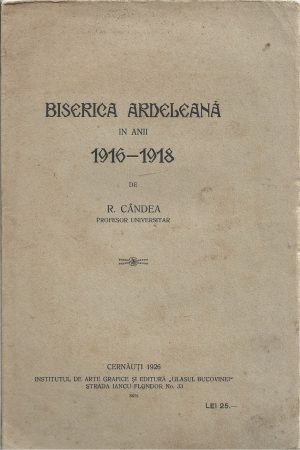 Biserica ardeleană în anii 1916-1918 de Romulus Cândea, 1926, Cernăuți