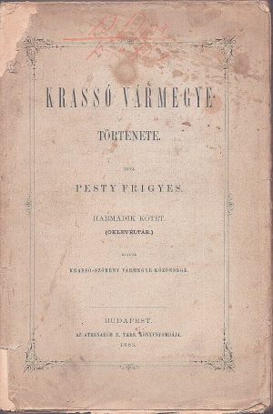Krassó vármegye törtenete, harmadik kötet, Oklevéltár irta Pesty Frigyes, 1883, Budapest