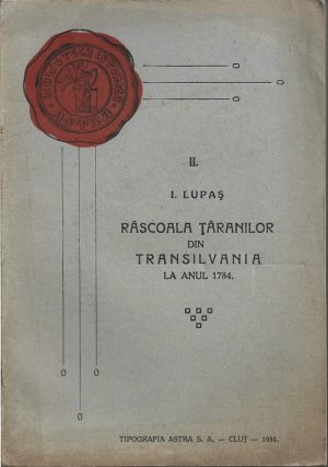 Răscoala țăranilor din Transilvania la anul 1784 de Ioan Lupaș, 1934, Cluj