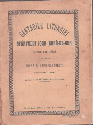 Cântările Liturgiei Sfântului Ioan Gură de Aur pentru cor mixt compuse de Ioana Ghica-Comănești, revăzute de D G Kiriac, fără an, perioada regalității