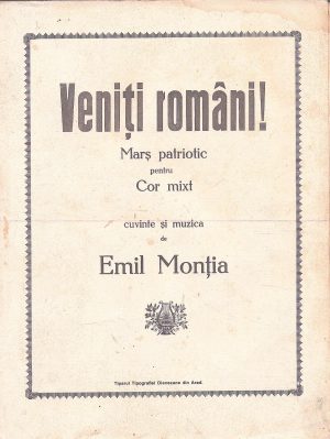 Veniți români! Marș patriotic pentru Cor mixt, cuvinte și muzica de Emil Monția, Arad, fără an