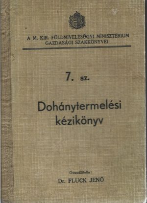 Dohánytermelési kézikönyv szerző Fluck Jenő, 1 kiadás, 1939, Budapest