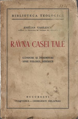Râvna casei tale, Gânduri și îndemnuri spre folosul bisericii de Emilian Vasilescu, 1940