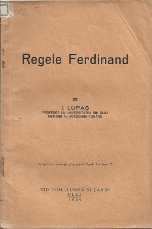 Regele Ferdinand de Ioan Lupaș, 1929, Cluj